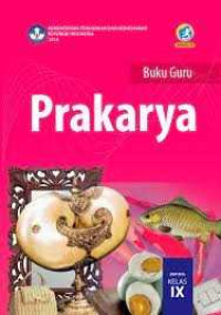 Image of Buku Guru Prakarya untuk SMP/MTs KELAS IX KURIKULUM 2013 EDISI REVISI 2018