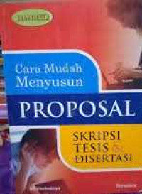 Image of Cara Mudah Menyusun PROPOSAL SKRIPSI TESI & TESIS