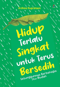 Image of Hidup terlalu singkat untuk terus bersedih