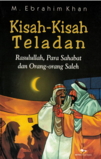 Image of Kisah- Kisah Teladan Rasulullah, Para Sahabat dan Orang- Orang Saleh