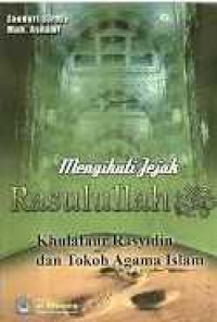 Image of Mengikuti Jejak Rasulullah , Khulafaur Rasyidin dan Tokoh Agama Islam